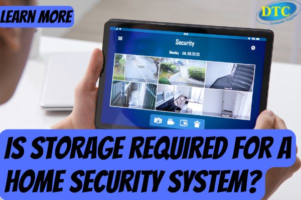 DO I NEED TO KEEP STORAGE FOR MY HOME SECURITY SYSTEM?